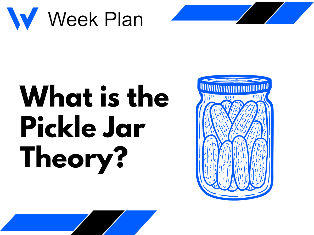 What is the Pickle Jar Theory? Week Plan
